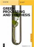 Green Processing and Synthesis《绿色加工与合成》
