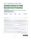 IEEE Transactions on Semiconductor Manufacturing《IEEE半导体制造汇刊》