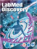 检验医学发现（英文）（LabMed Discovery）（国际刊号）（2024-2026年不收版面费）