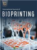International Journal of Bioprinting《国际生物打印期刊》