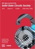 IEEE Open Journal of the Solid-State Circuits Society《IEEE固态电路学会开放杂志》