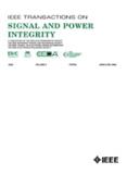 IEEE Transactions on Signal and Power Integrity《IEEE信号和电源完整性汇刊》