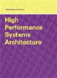 International Journal of High Performance Systems Architecture《国际高性能系统架构杂志》