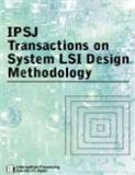 IPSJ Transactions on System LSI Design Methodology《IPSJ系统大规模集成电路设计方法论会报》