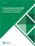 Proceedings of the ACM on Interactive, Mobile, Wearable and Ubiquitous Technologies《美国计算机学会交互、移动、可穿戴与普适技术会刊》